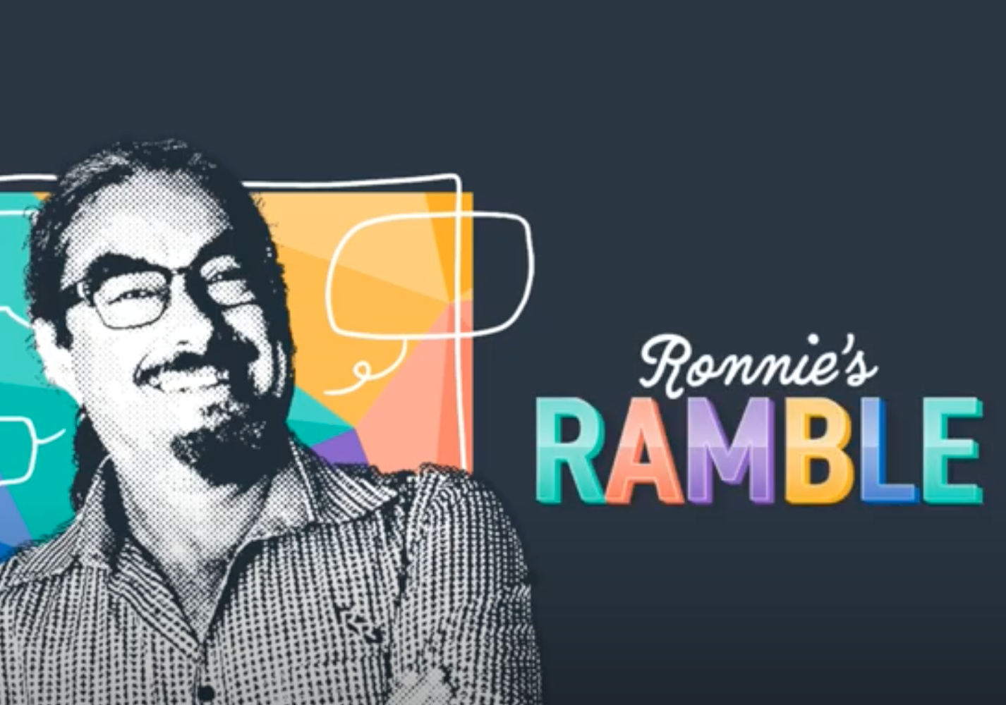Announcing our new video series: Ronnie’s Ramble!